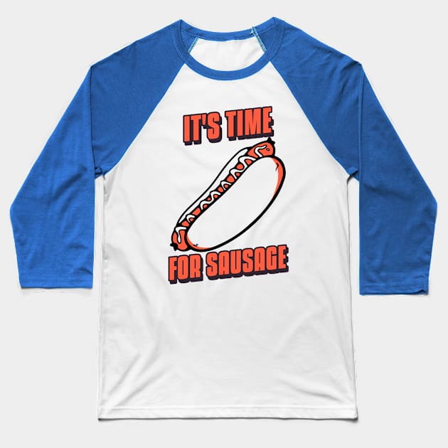 It's Time for Sausage - Art and Drawing for Foodie and Hot Dog Lover (White) Baseball T-Shirt by LetShirtSay